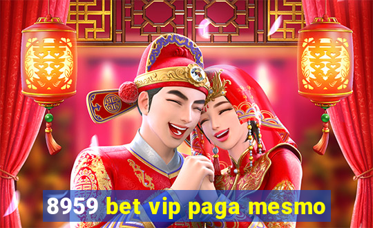 8959 bet vip paga mesmo